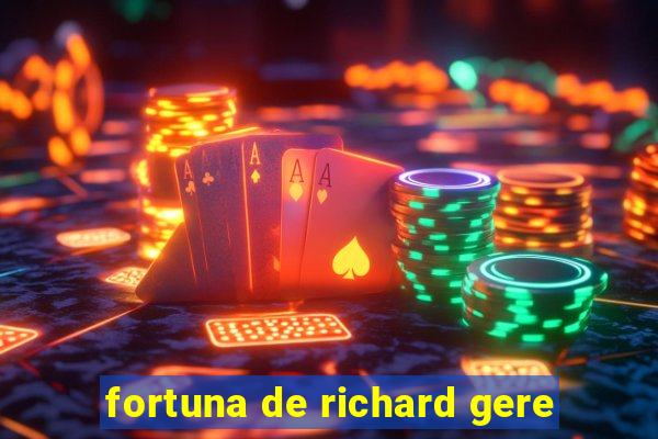 fortuna de richard gere